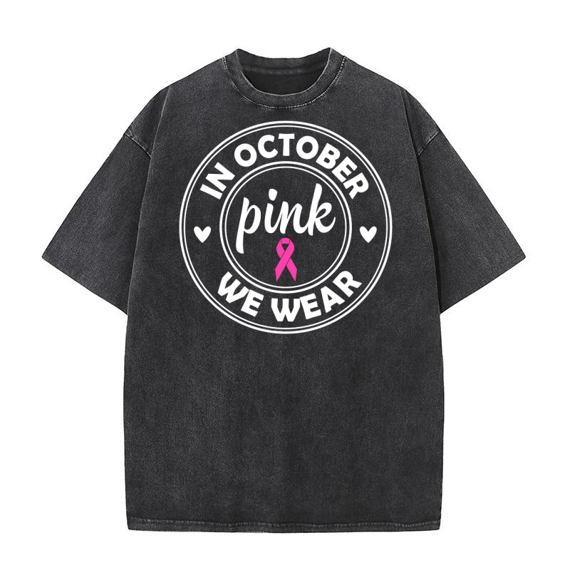 In October Pink We Wear Washed T-Shirt