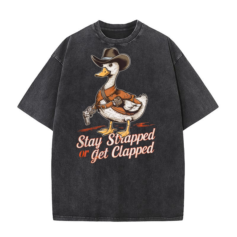 STAY STRAPPED OR GET CLAPPED 4 Washed T-Shirt