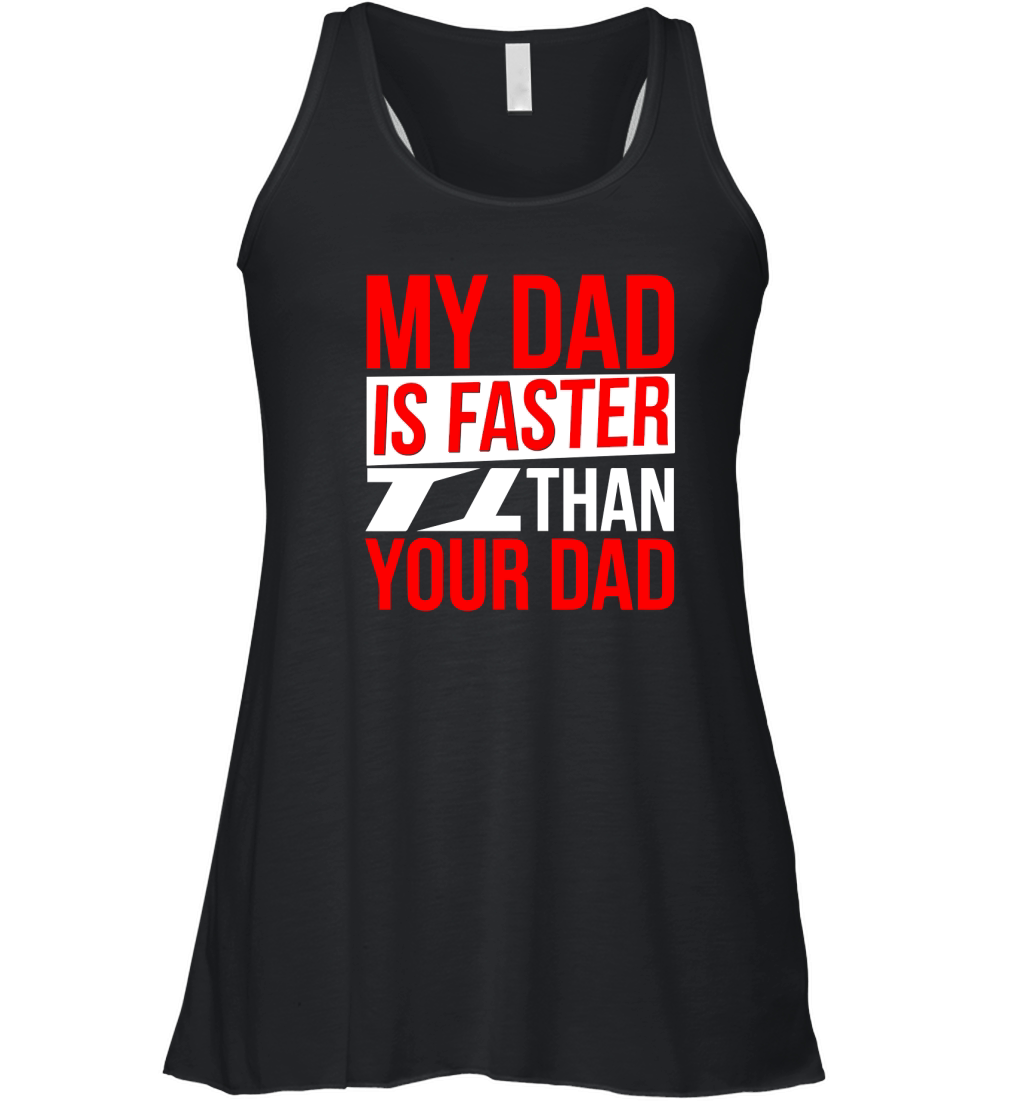 My dad is faster than your dad Women's Flowy Tank Top