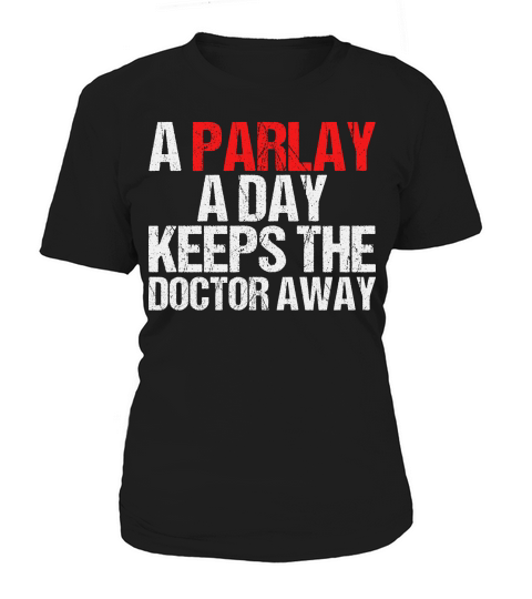 A Parlay A Day Keeps The Doctor Away Women's T-Shirt