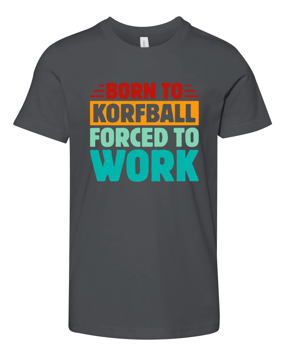Born To Korfball Forced To Work Youth Unisex Jersey Tee