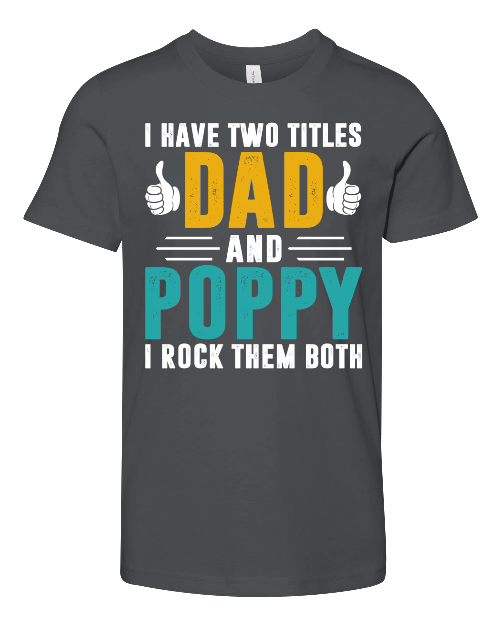 I have two titles dad and poppy and i rock them both Youth Unisex Jersey Tee