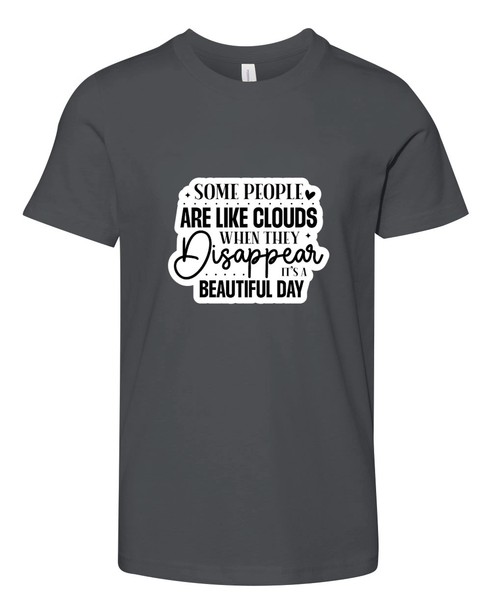 Some People Are Like Clouds When They Disappear Its A Beautiful Day Youth Unisex Jersey Tee