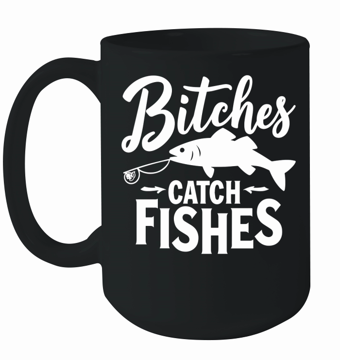 Bitches catch fishes Ceramic Mug