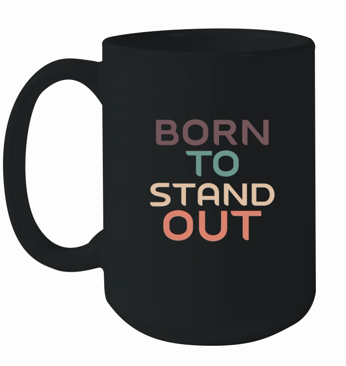 Born to stand out Ceramic Mug