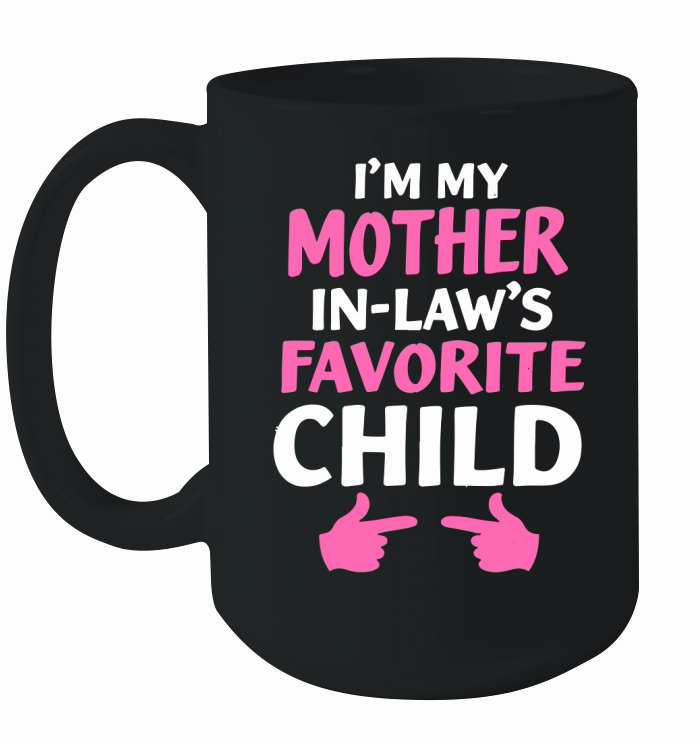 Im my mother in laws favorite child 02 Ceramic Mug