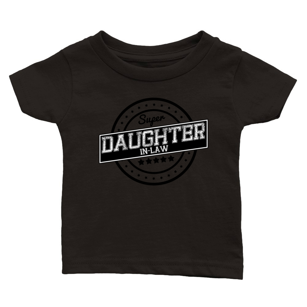 Super daughter-in-law Classic Baby Crewneck T-shirt