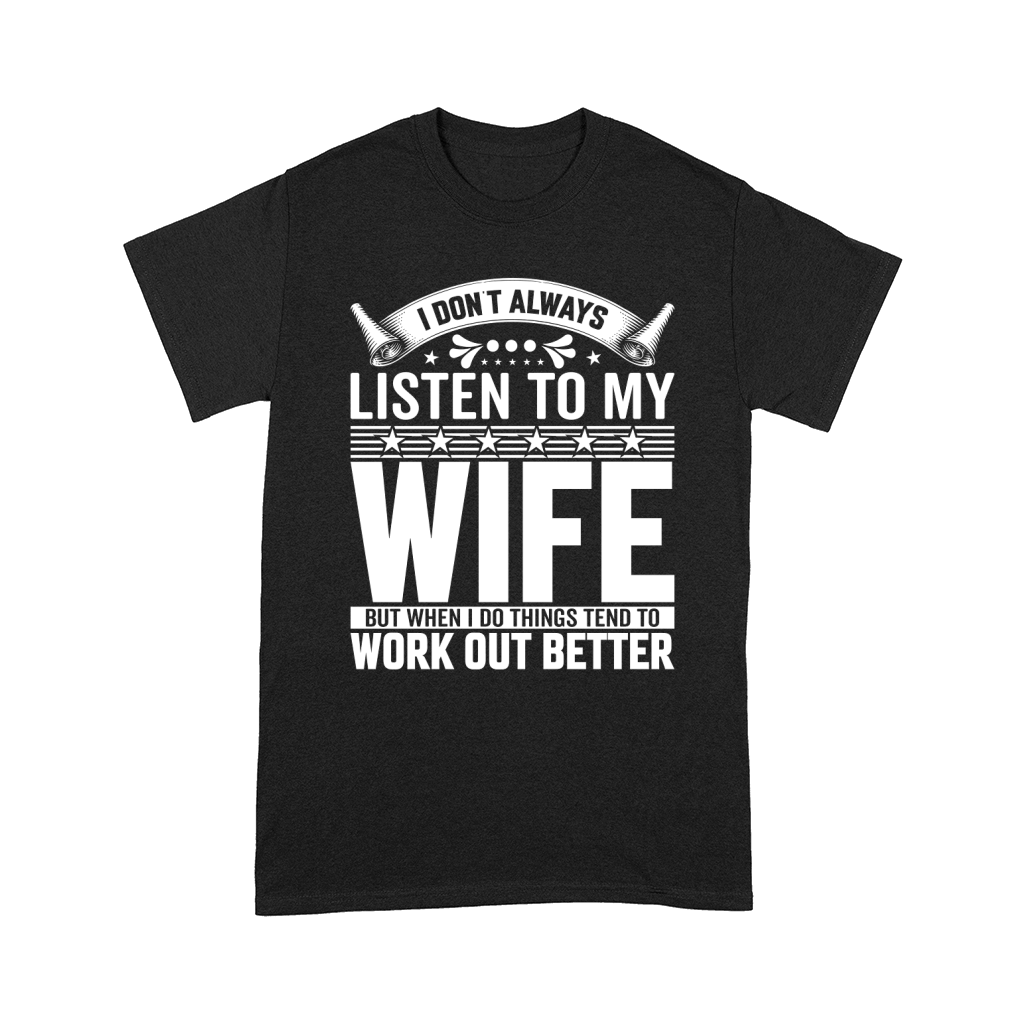 i dont always listen to my wife3 Comfort T-shirt