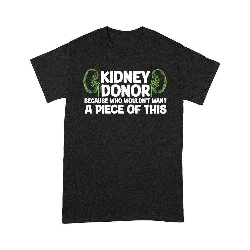 Kidney donor because wouldnt want A Piece Of This Comfort T-shirt