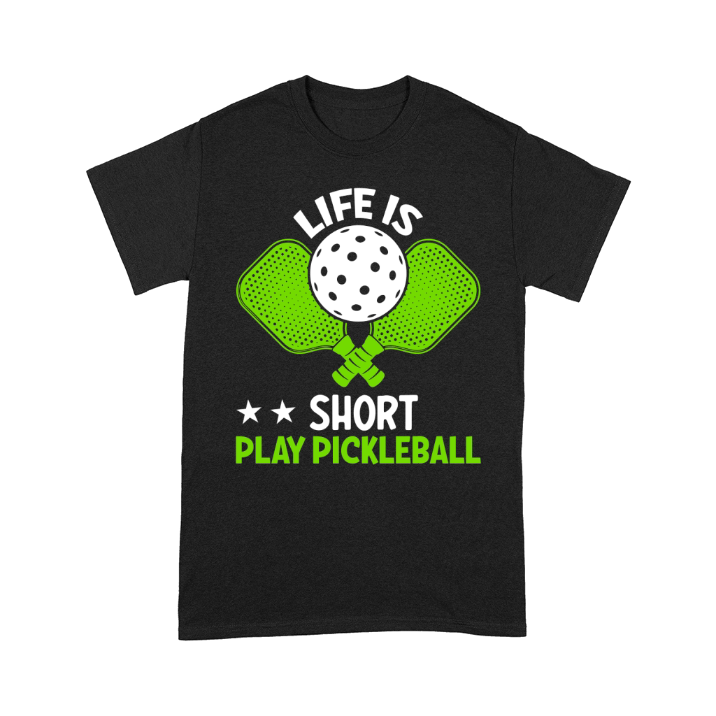 Life is Short Play Pickleball Comfort T-shirt