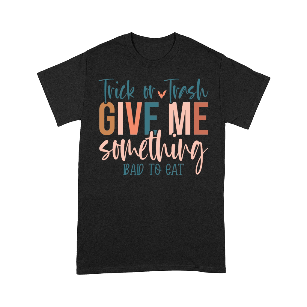 Trick or Trash give me something bad to eat Comfort T-shirt