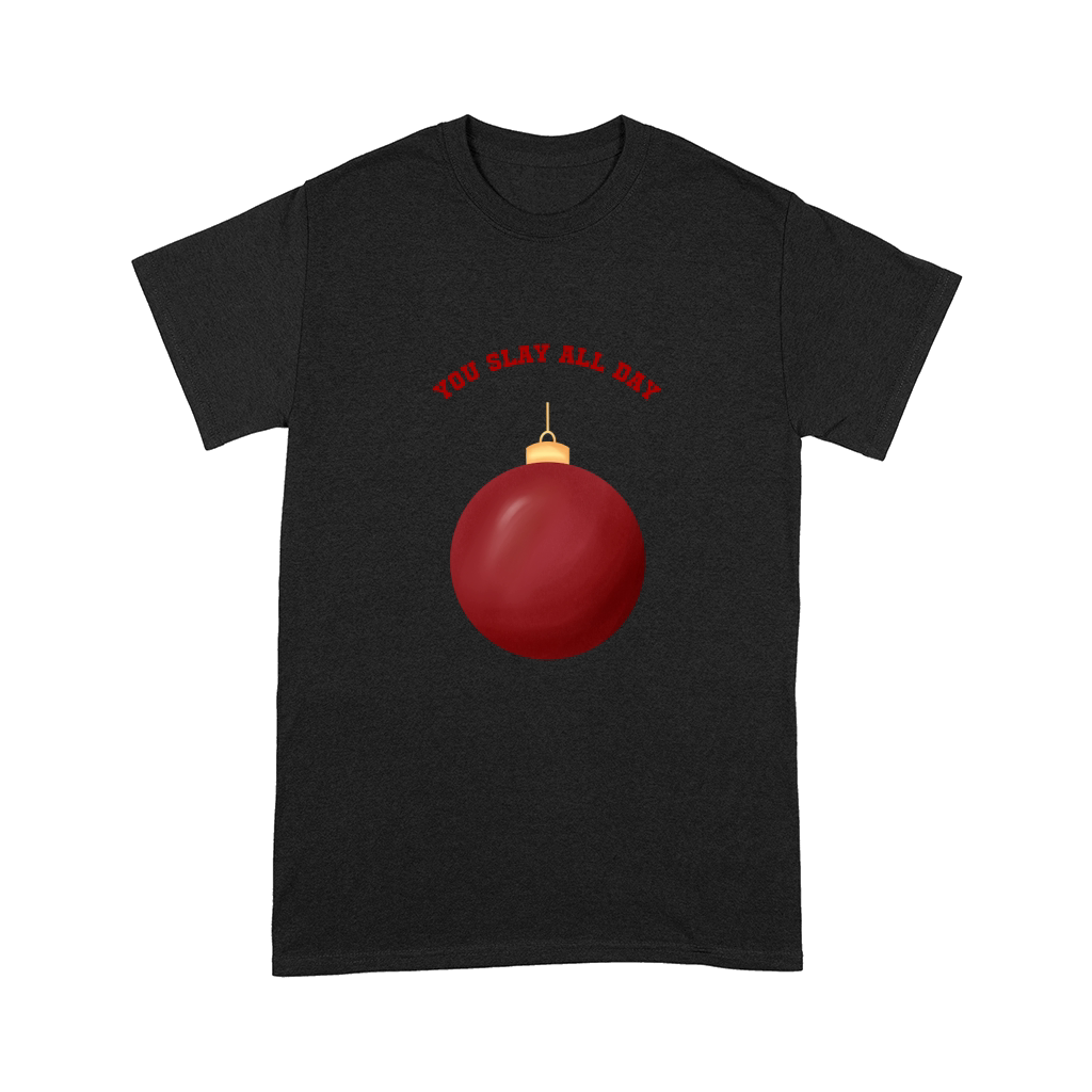 You Slay All Day Red Christmas Ornament Ball Comfort T-shirt