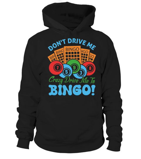 Dont Drive Me Crazy Drive Me To Bingo 04 Hoodie Unisex
