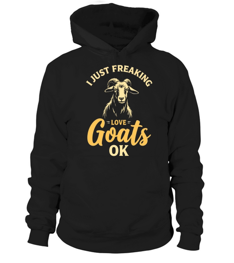 I just freaking love goát ok Hoodie Unisex
