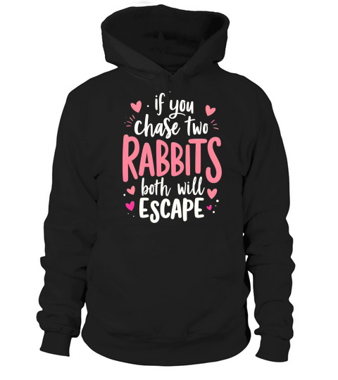 If You chase Two Rabbits Both Will Escape Hoodie Unisex