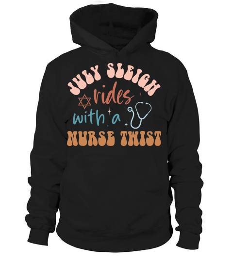 July sleigh rides with a nurse twist Hoodie Unisex