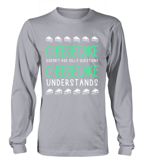 Cheesecake Cake Quote Long sleeved Unisex
