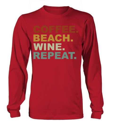 Coffee Beach Wine Repeat Long sleeved Unisex