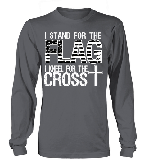 I stand for the flag I kneel for the cross Long sleeved Unisex