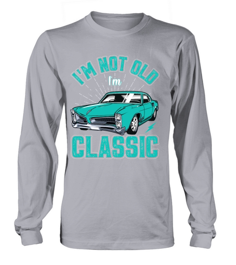 Im Not Old Im Classic Car Long sleeved Unisex