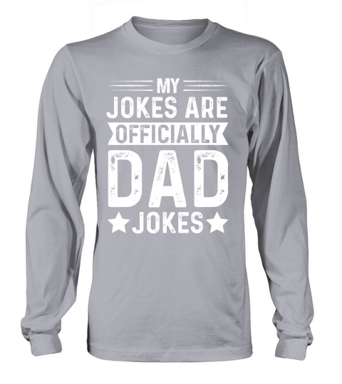 My Jokes Are Officially Dad Jokes Long sleeved Unisex