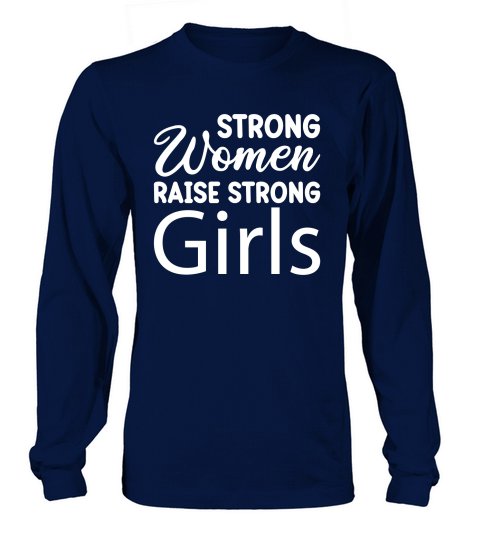 Strong Women Raise Strong girls Long sleeved Unisex