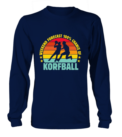 Weekend Forecast 100% Chance Of Korfball 02 Long sleeved Unisex