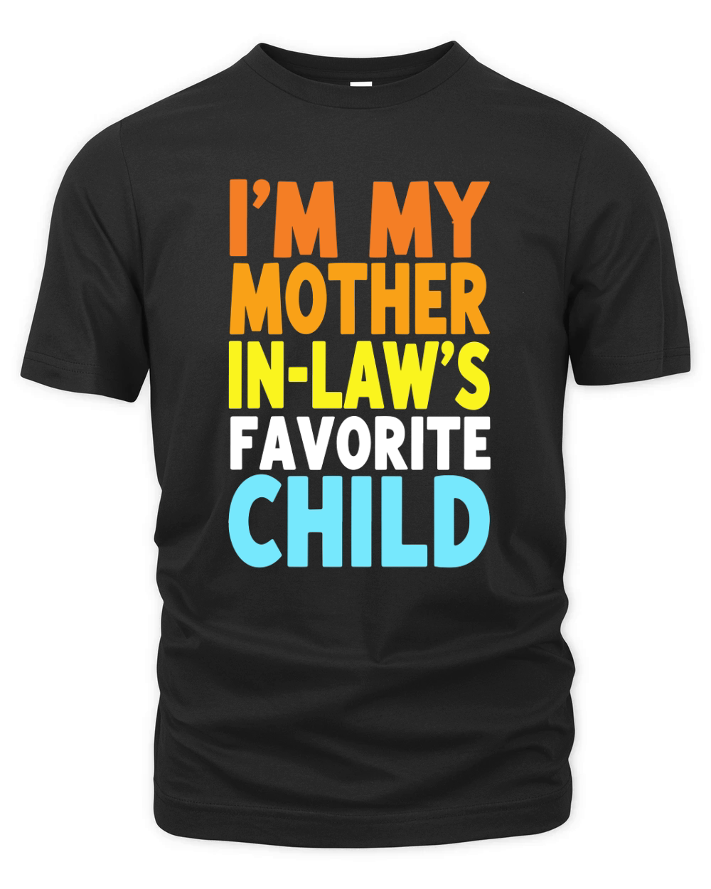 Im my mother in laws favorite child  (2) Organic Unisex T-shirt