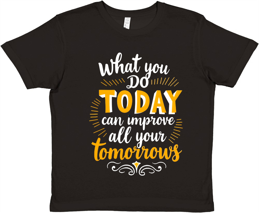 What you do today can imoreve all your tomorrows Premium Kids Crewneck T-shirt