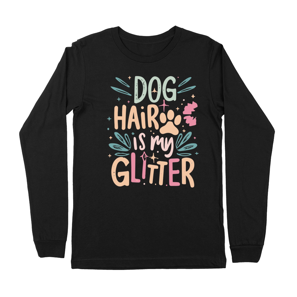 Dog hair Is my glitter Premium Long Sleeve