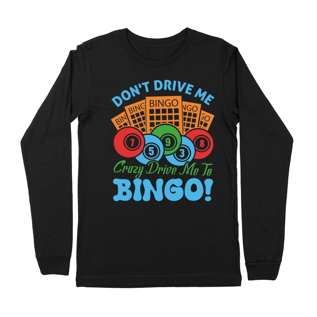Dont Drive Me Crazy Drive Me To Bingo 04 Premium Long Sleeve