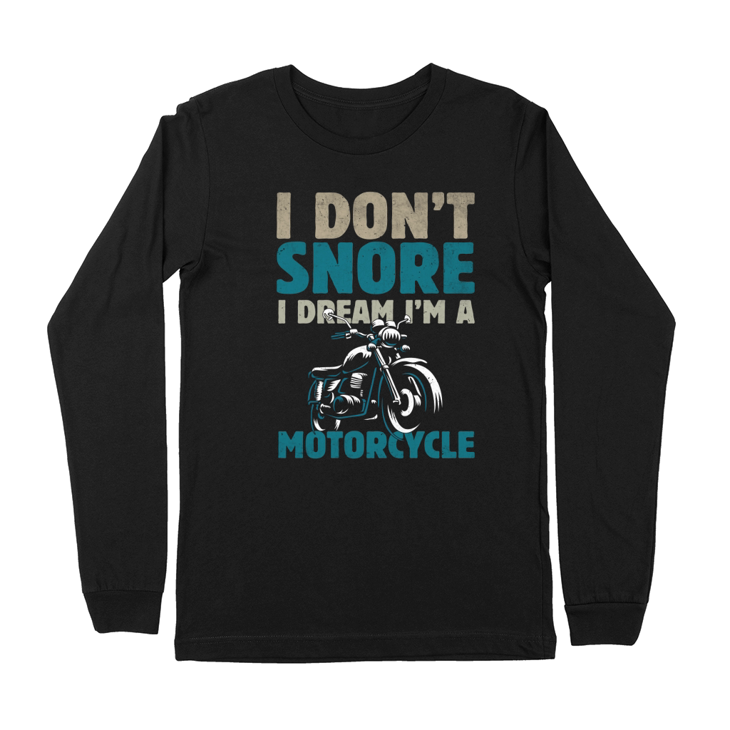 I Dont Snore I Dream Im Motorcycle Premium Long Sleeve