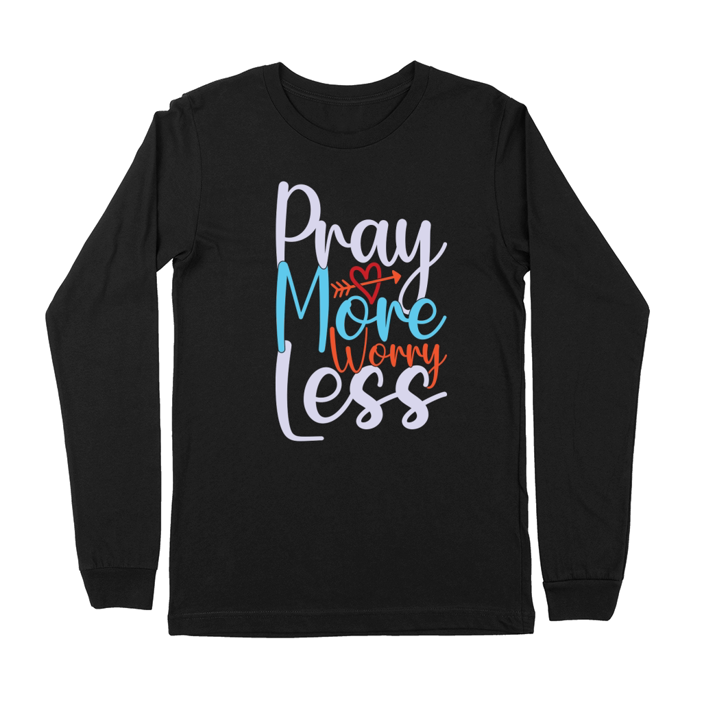 Pray More Worry Less Premium Long Sleeve