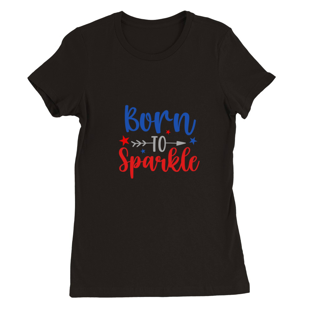 Born to sparkle Premium Womens Crewneck T-shirt