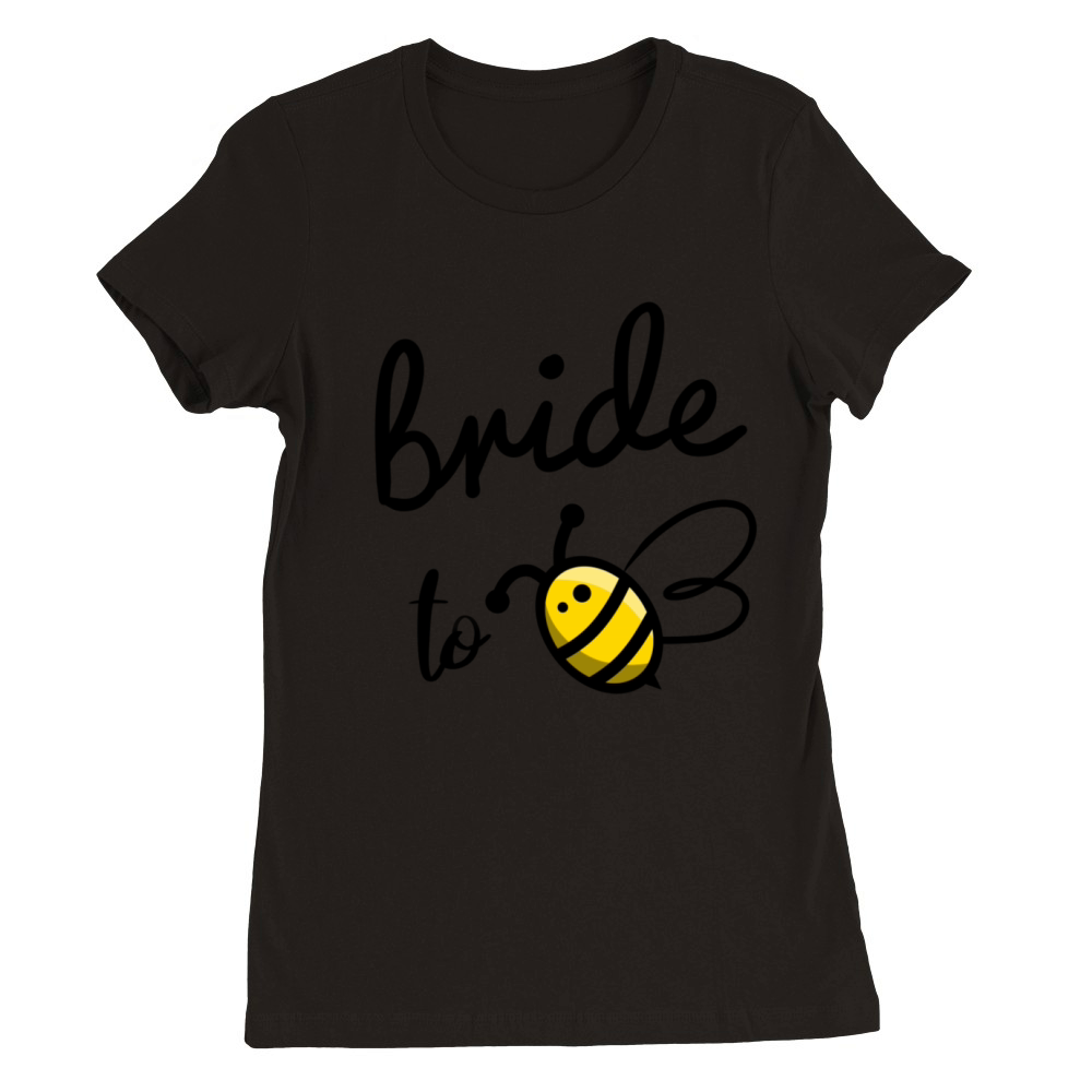 Bride To Bee Premium Womens Crewneck T-shirt
