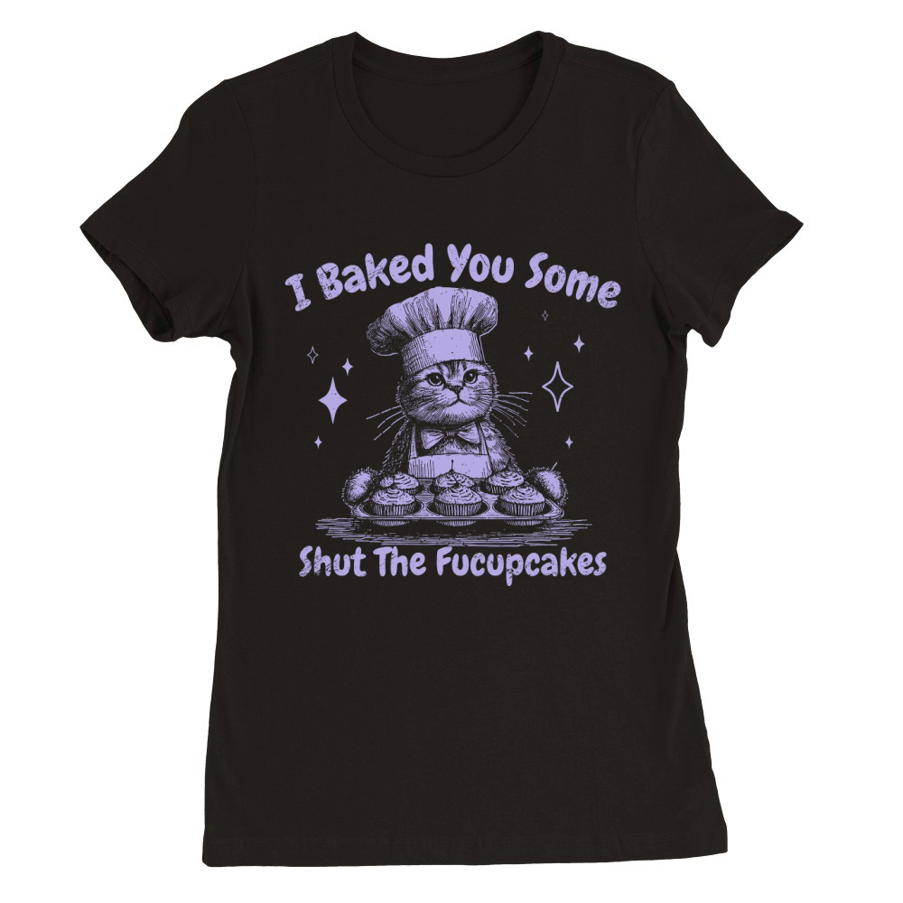 I Baked You Some Fucupcakes Cat D Violet GR Premium Womens Crewneck T-shirt
