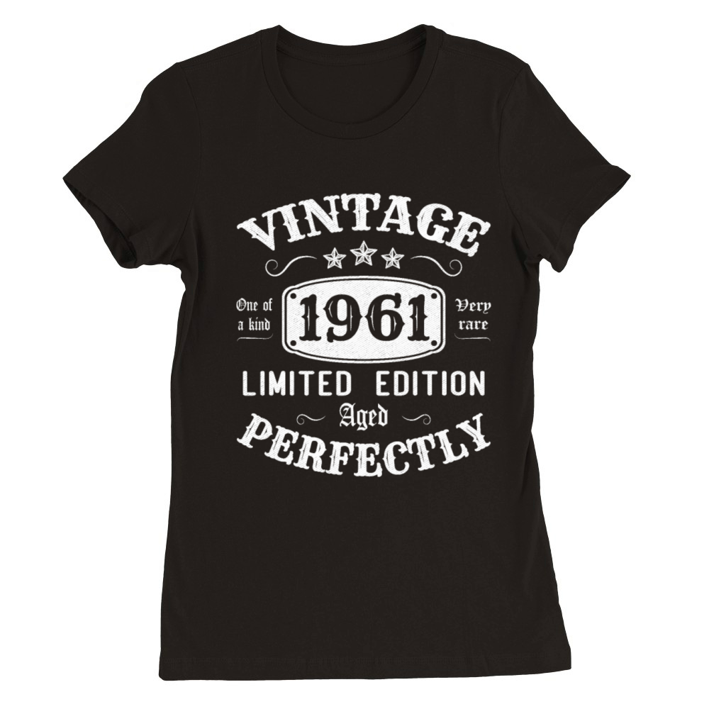 Vintage 1961 Limited Edition Aged Perfectly Premium Womens Crewneck T-shirt
