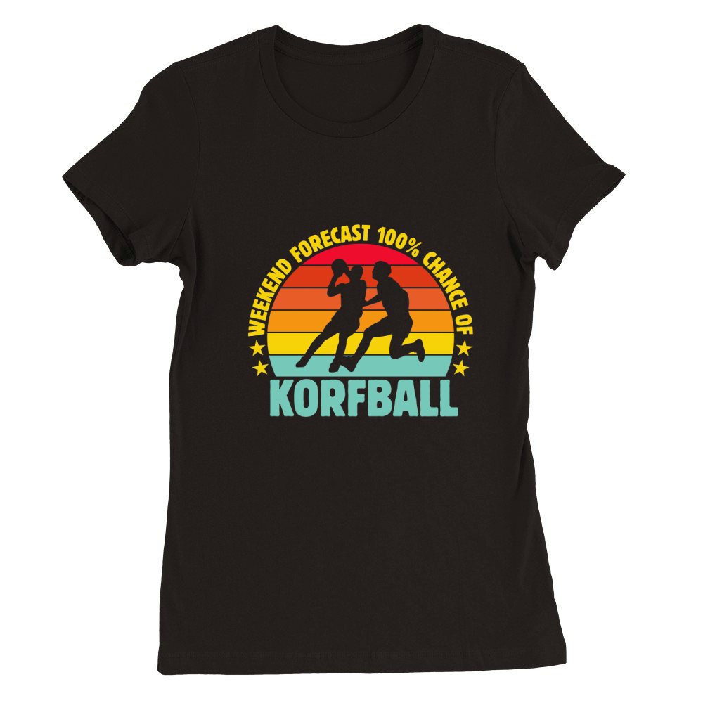 Weekend Forecast 100% Chance Of Korfball 02 Premium Womens Crewneck T-shirt