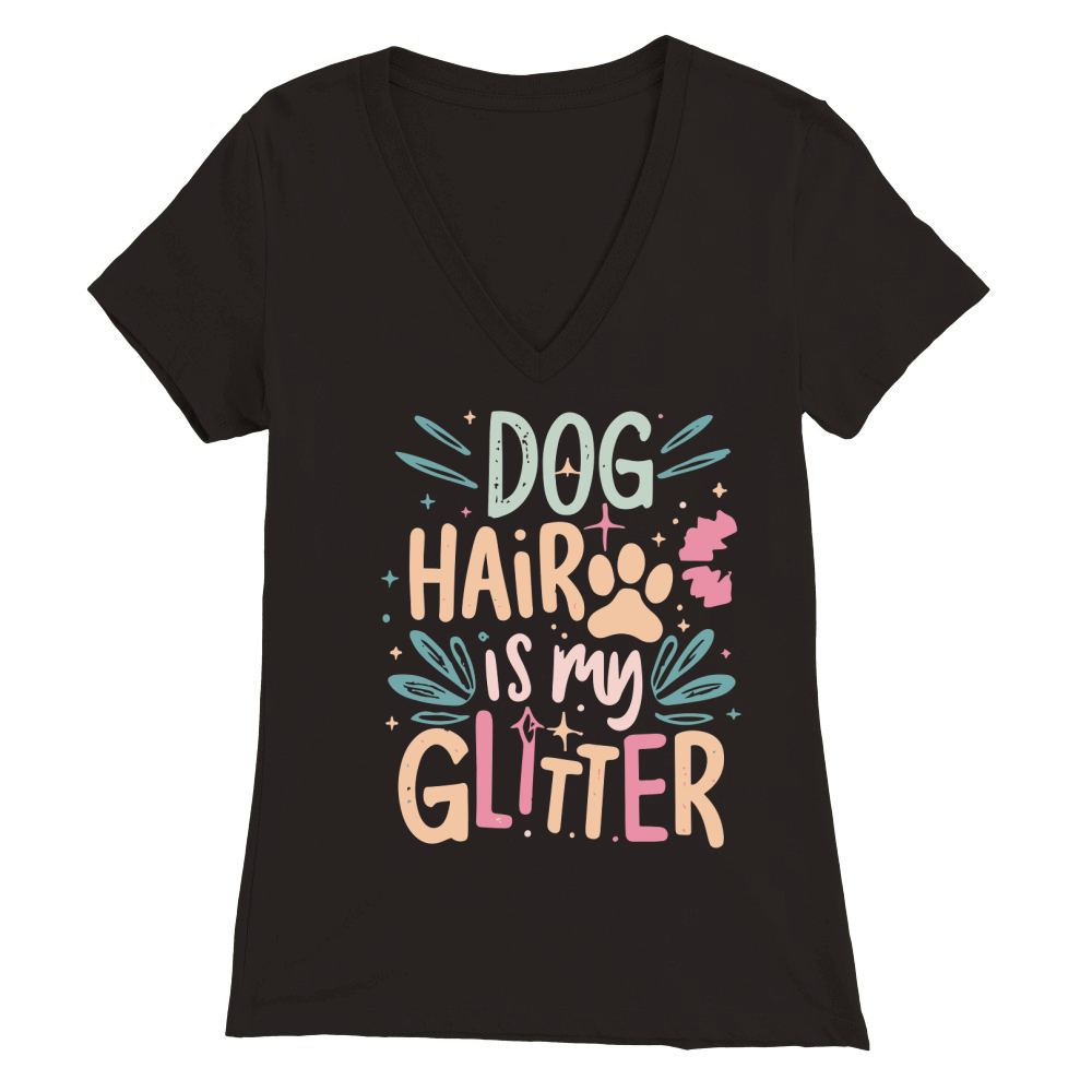 Dog hair Is my glitter Premium Womens V-Neck T-shirt