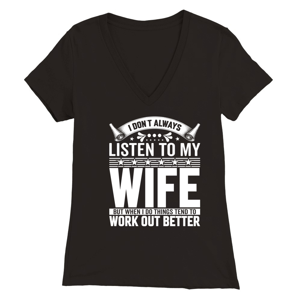 i dont always listen to my wife3 Premium Womens V-Neck T-shirt