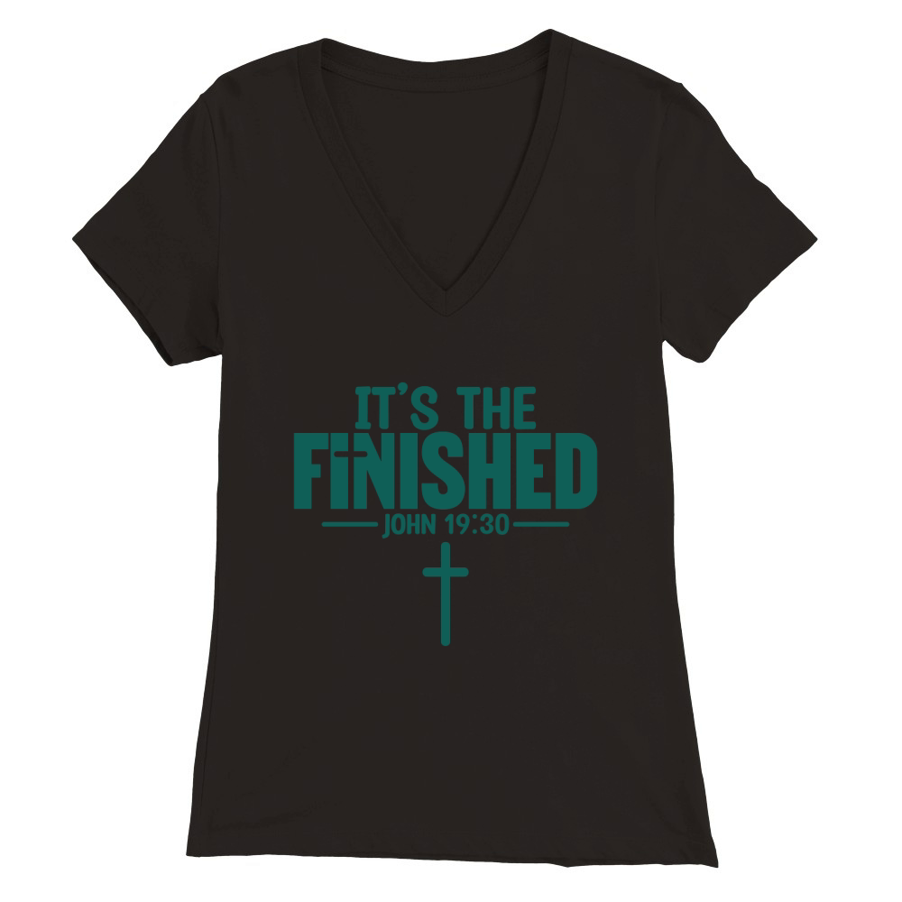 its the finished Premium Womens V-Neck T-shirt