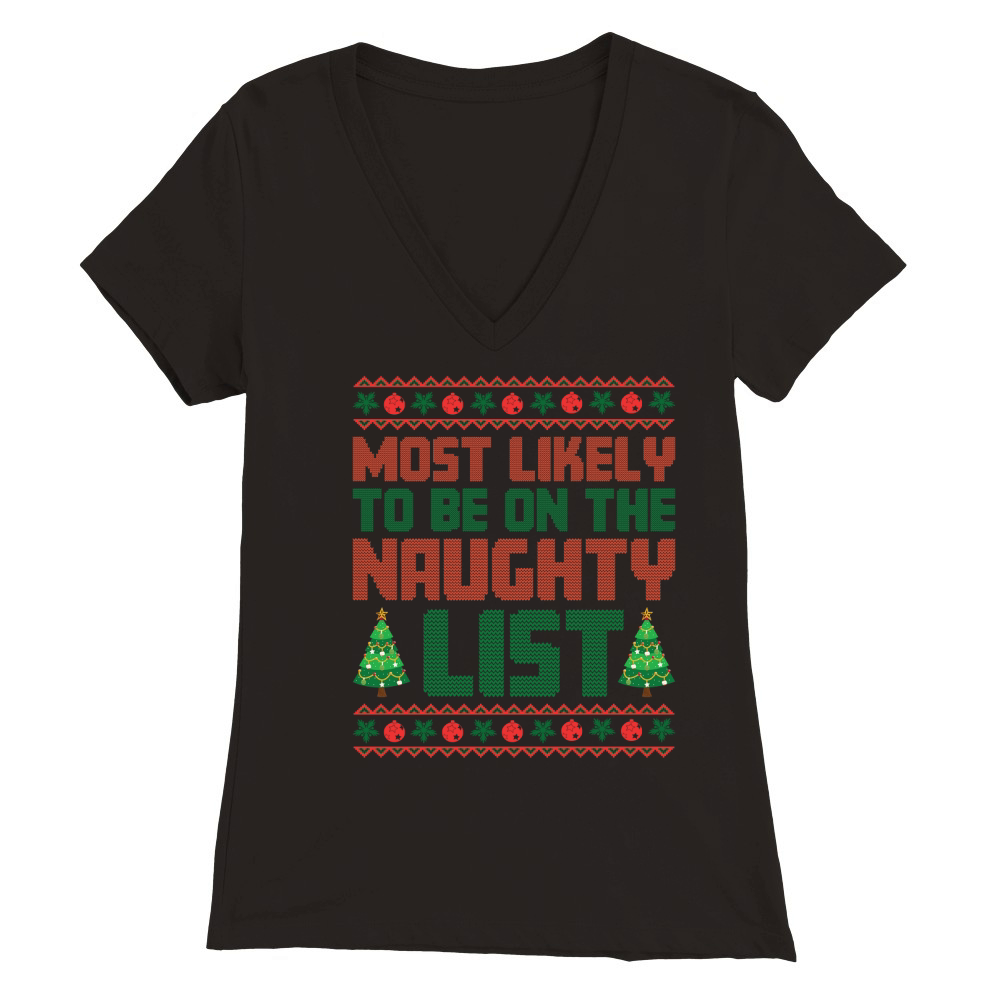 Most Likely to Be On The Naughty List Christmas Premium Womens V-Neck T-shirt