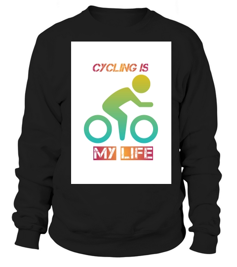 Cycling is my life Sweatshirt Unisex