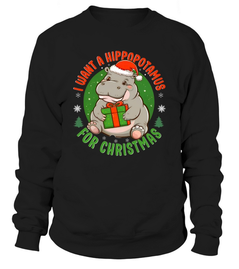 I want a hippopotamus for christmas Sweatshirt Unisex