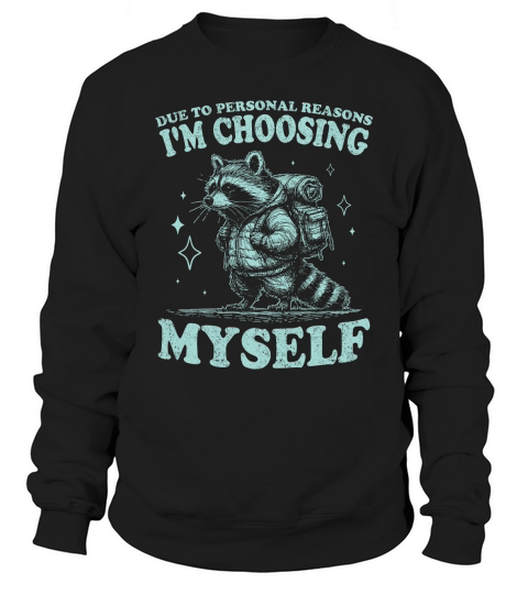 Im Choosing Myself Raccoon D Green Sweatshirt Unisex