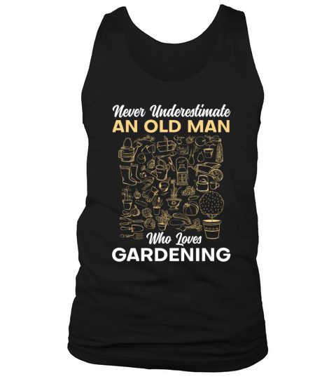 Never Underestimate An Old Man Who Loves Gardening Tank Top Unisex
