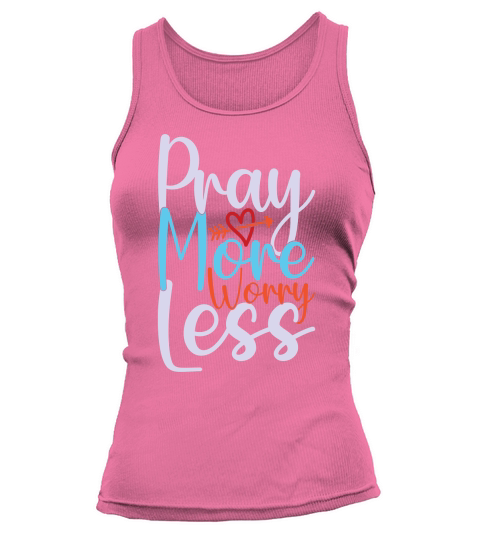 Pray More Worry Less Tank top Woman