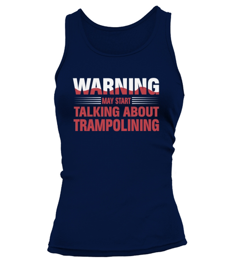 Warning May Start Talking About Trampolining Tank top Woman