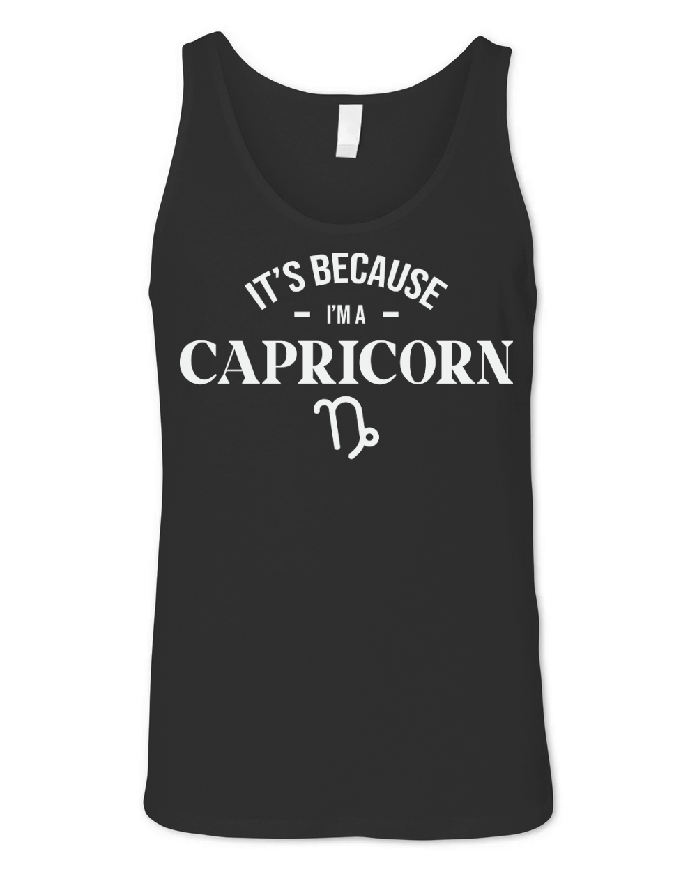 Its Because im a Capricorn Unisex Jersey Tank