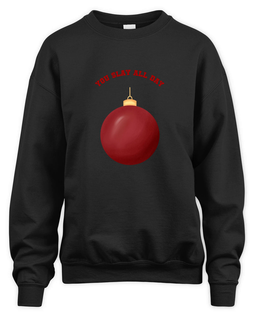 You Slay All Day Red Christmas Ornament Ball Unisex Premium Crewneck Sweatshirt